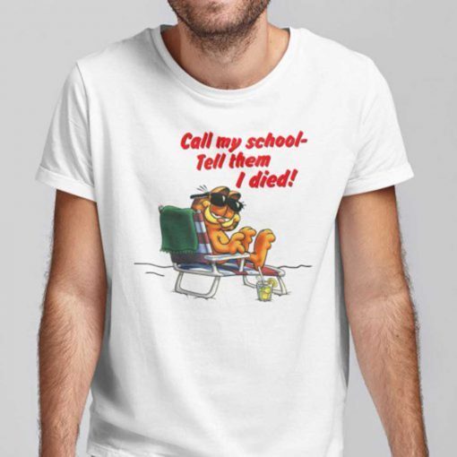 Call My School Tell Them I Died Garfield On Vacation 2021 Shirts