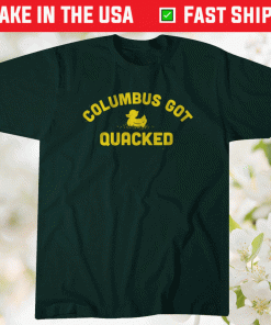 Columbus Got Quacked Unisex TShirt