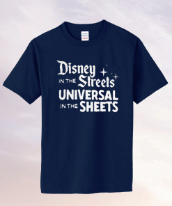 DISNEY IN THE STREETS UNIVERSAL IN THE SHEETS 2021 SHIRTS