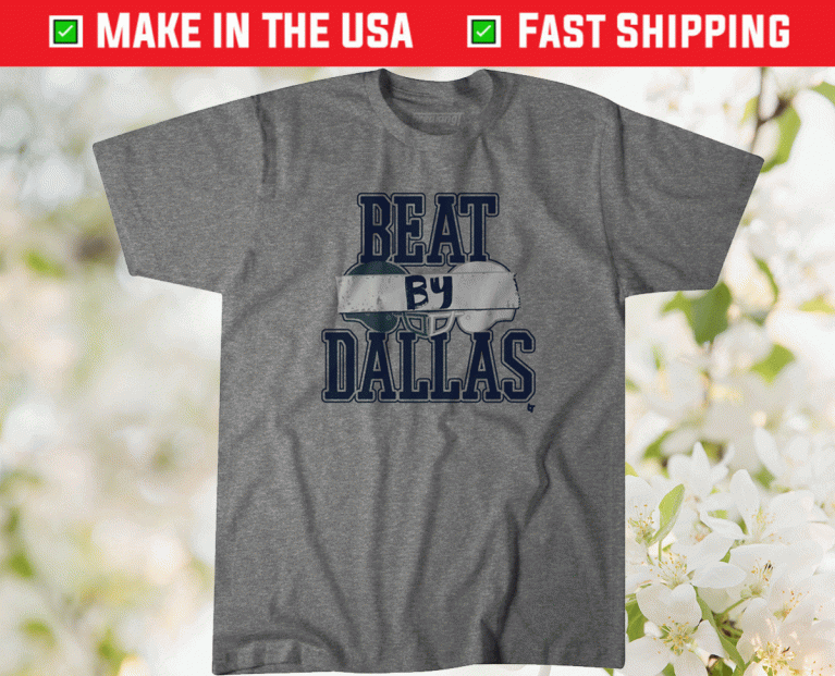 Dallas Football Beat By Dallas 2021 TShirt