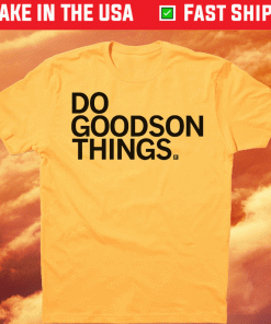 Do Goodson Things 2021 TShirt