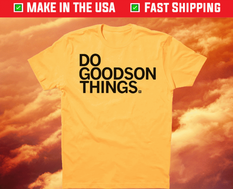 Do Goodson Things 2021 TShirt