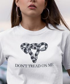 Don’t Tread On Me Uterus Pro Choice 2021 Shirts