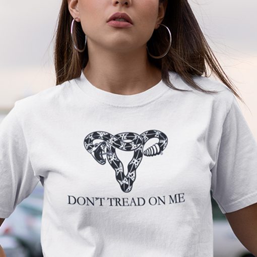 Don’t Tread On Me Uterus Pro Choice 2021 Shirts