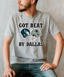 Got Beat By Dallas Cowboys Football 2021 TShirt