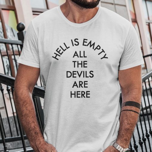 Hell Is Empty And All The Devils Are Here 2021 TShirt