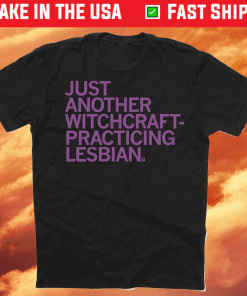 Just Another Witchcraft-Practicing Lesbian 2021 Shirts