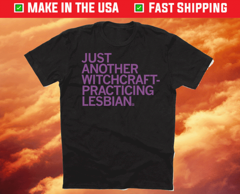 Just Another Witchcraft-Practicing Lesbian 2021 Shirts