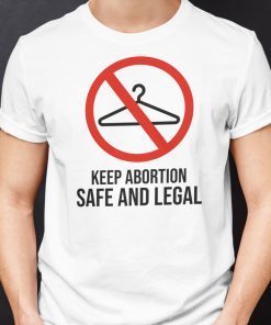 Keep Abortion Safe And Legal Coat Hanger 2021 Shirts