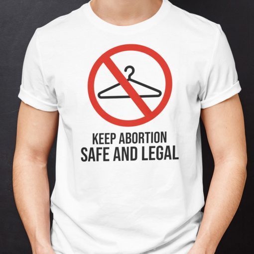 Keep Abortion Safe And Legal Coat Hanger 2021 Shirts