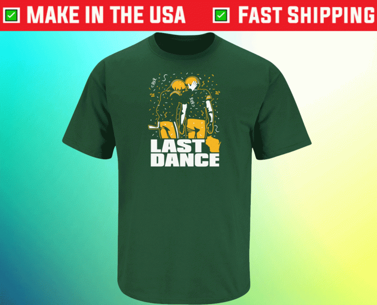 Last Dance Green Bay Green Bay Pro Football 2021 Shirts