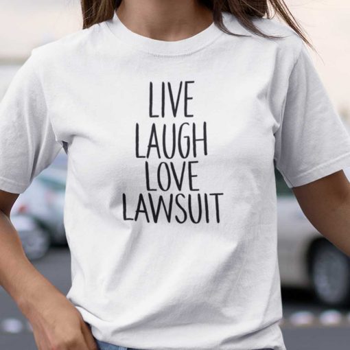 Live Laugh Love Lawsuit 2021 TShirt