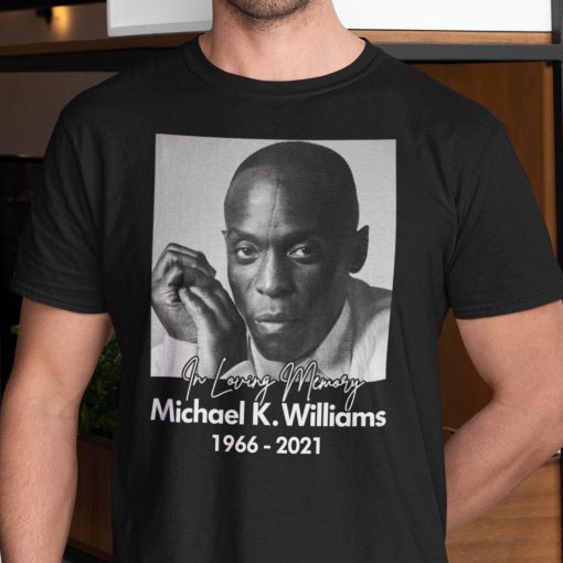 Michael K Williams In Loving Memory 1966 2021 Shirts