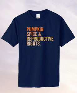 Pumpkin Spice Reproductive Rights Pro Choice Feminist 2021 Shirts
