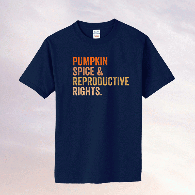 Pumpkin Spice Reproductive Rights Pro Choice Feminist 2021 Shirts