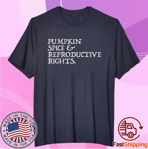 Rights Choice Pumpkin Spice Reproductive Rights Feminist 2021 TShirt