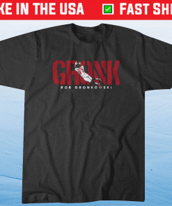 Rob Gronkowski GRONK 2021 Shirts