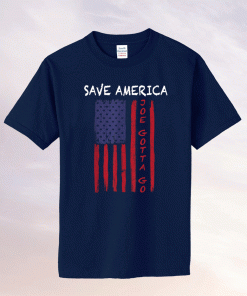 Save America Joe Gotta Go Pro America Anti Biden Impeach Biden 2021 Shirts