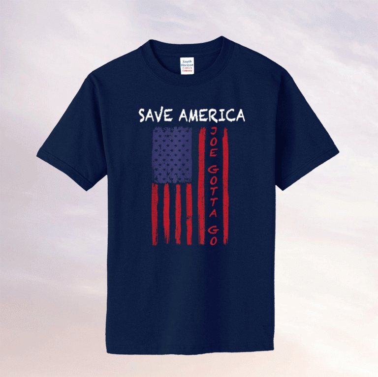 Save America Joe Gotta Go Pro America Anti Biden Impeach Biden 2021 Shirts