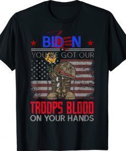 Biden You've Got Our Troops Blood On Your Hands Veterans Memorial 2021 Shirts