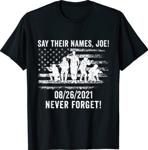 Say their names Joe - names of fallen soldiers 13 heroes Never Forget 2021 TShirt