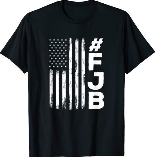 FJB Pro America US Distressed Flag F Biden FJB 2021 Shirts