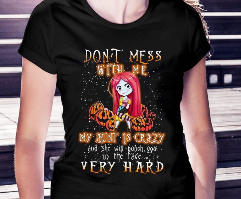 Halloween Dont Mess With Me My Aunt is Crazy Sally 2021 TShirt
