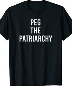 Peg The Patriarchy 2021 TShirt