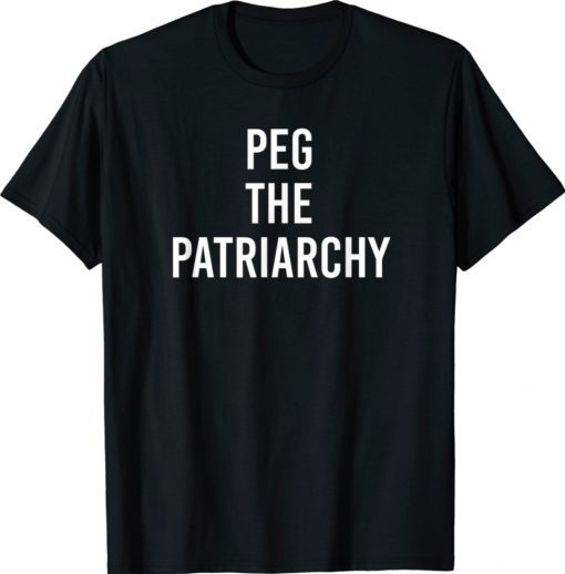 Peg The Patriarchy 2021 TShirt