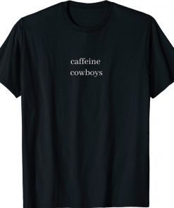 Caffeine Cowboy 2021 TShirt