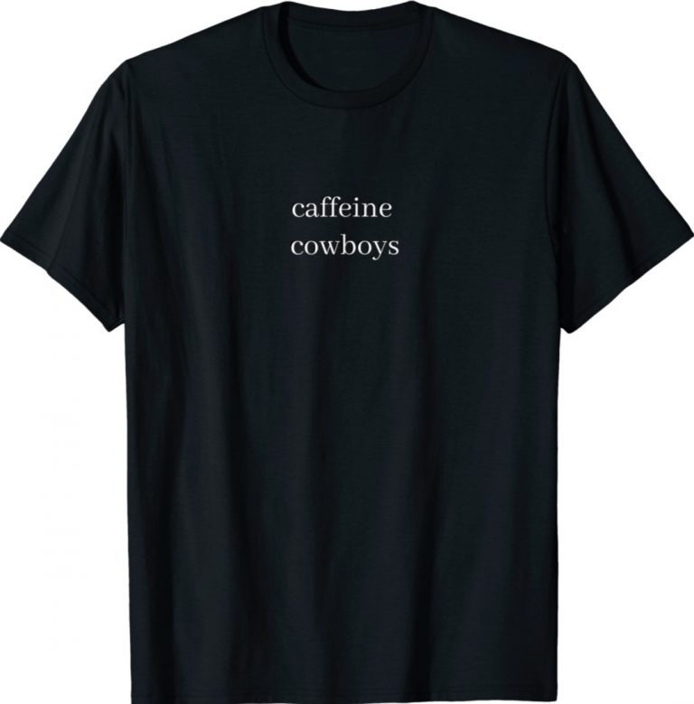 Caffeine Cowboy 2021 TShirt