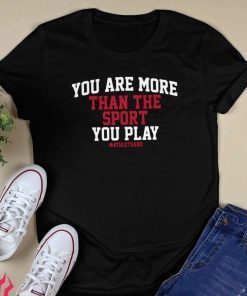 You Are More Than The Sport You Play 2021 TShirt
