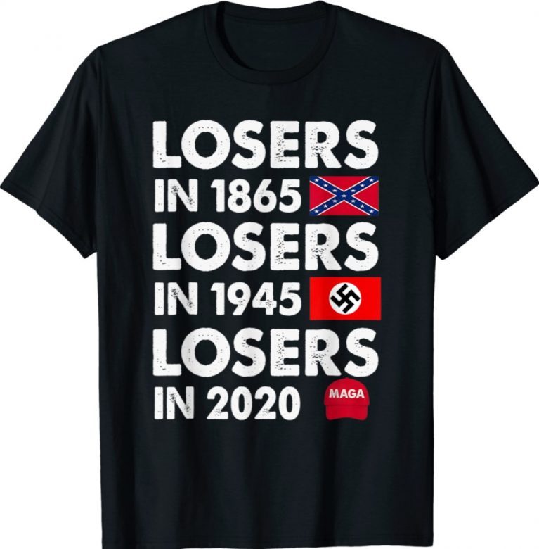 Losers in 1865 Losers in 1945 Losers in 2020 Unisex TShirt