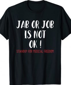 No Vaccine Anti Vaccine Jab or Job is Not OK Freedom 2021 TShirt