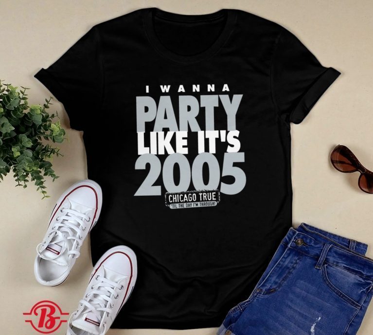 I Wanna Party Like It's 2005 Chicago White Sox Unisex TShirt