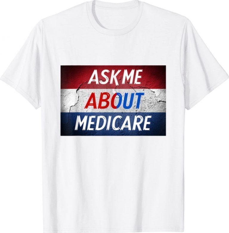 Ask me about medicare unisex shirts