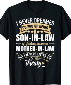 I Never Dreamed I'd End Up Being A Son In Law Mother in Law 2021 Shirts