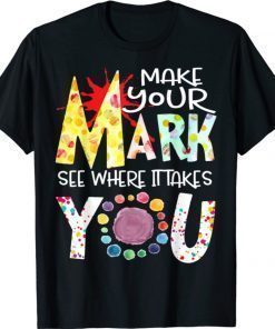 The Dot Day Make Your Mark See Where It Takes You Dot 2021 TShirt