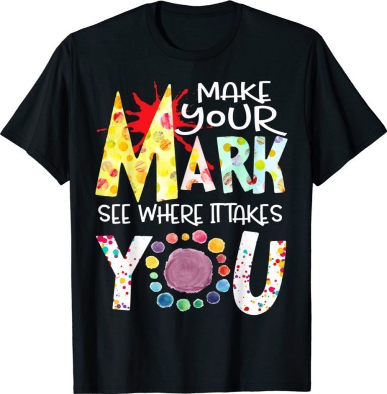 The Dot Day Make Your Mark See Where It Takes You Dot 2021 TShirt