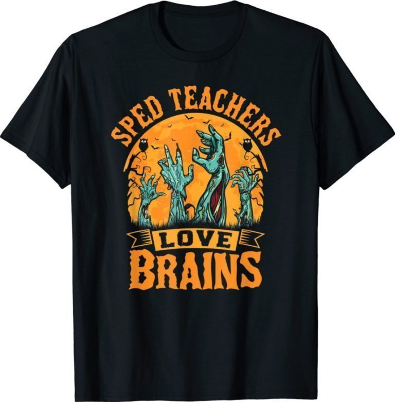 Sped Teachers Love Brains Halloween Sped Teacher Party 2021 Shirts