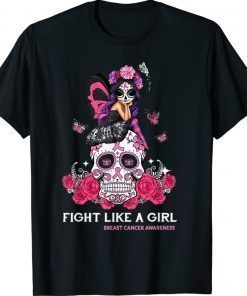 Sugar Skull Fight Breast Cancer Awareness Like A Girl 2021 TShirt