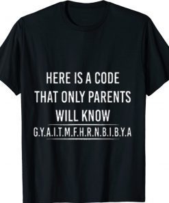 Funny Here is A Code That Only Parents Will Know Letter 2021 Shirts
