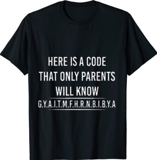 Funny Here is A Code That Only Parents Will Know Letter 2021 Shirts