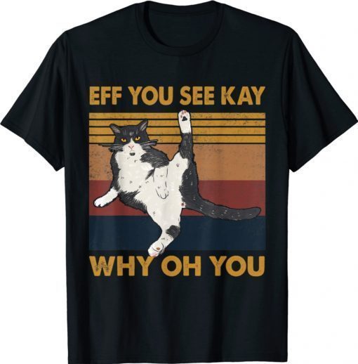 Retro Eff You See Kay Why Oh You Cat T-Shirt