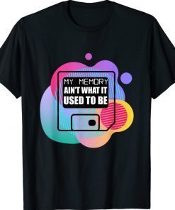 My Memory Ain't What It Used To Be 2021 TShirt