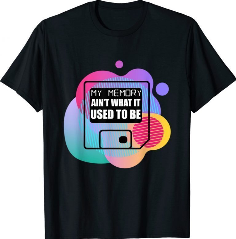 My Memory Ain't What It Used To Be 2021 TShirt