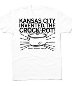 Kansas City Invented the Crock Pot 2021 TShirt