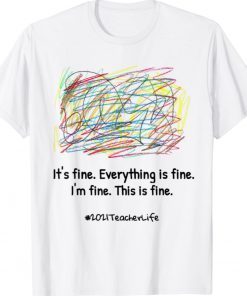 Everything is Fine for a chaotic Teacher Life 2021 Shirts