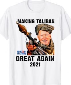 Joe Biden Making The Talibans Great Again 2021 Shirts