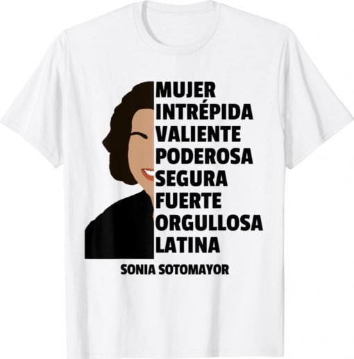 Justice Sonia Sotomayor Mujer Intrepida Segura Fuerte Latina 2021 Shirts